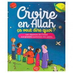 Croire En Allah, Ça Veut Dire Quoi