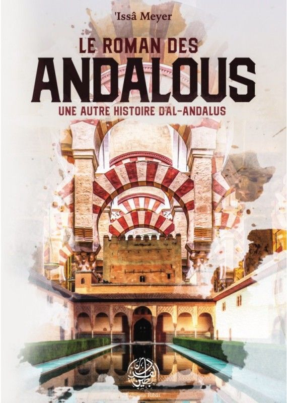 Le Roman Des Andalous - Une Autre Histoire D'Al-Andalous