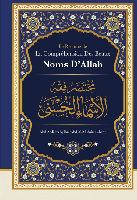 Le Résumé De La Compréhension Des Beaux Noms D'Allah, De Abd Ar-Razzâq Abd Al-Muhsin Al-Badr