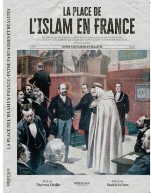 LA PLACE DE L'ISLAM EN FRANCE (VERSION INTÉGRALE) - THOMAS SIBILLE - EDITIONS HÉRITAGE