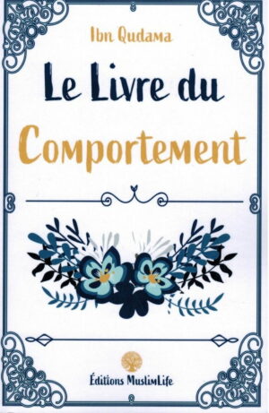 LE LIVRE DU COMPORTEMENT - IBN QUDAMA AL-MAQDISSÎ - MUSLIMLIFE