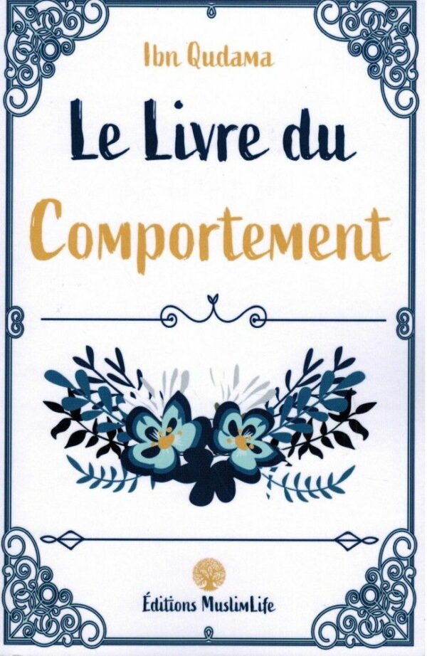 LE LIVRE DU COMPORTEMENT IBN QUDAMA AL MAQDISSÎ MUSLIMLIFE MAISON DENNOUR LE LIVRE DU COMPORTEMENT MUSLIMLIFE