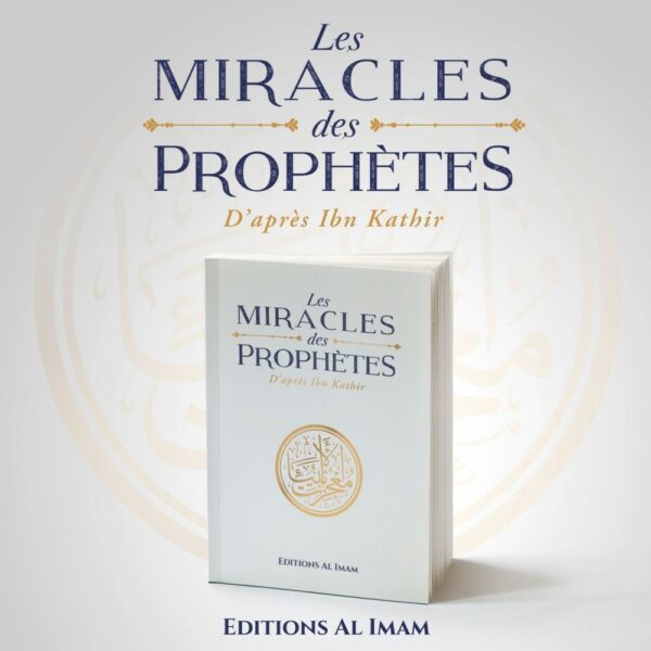 Les miracles des Prophètes d’après Ibn Kathîr - Sayyid Mubarak - Éditions Al Imam