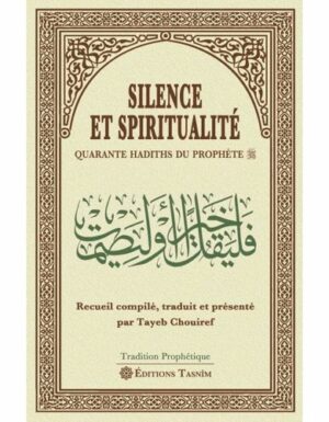 Silence et Spiritualité. Quarante Hadiths du Prophète