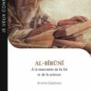 Al-Bîrûnî - A la rencontre de la foi et de la science
