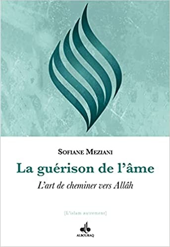 La guérison de l'âme L'art de cheminer vers Allah
