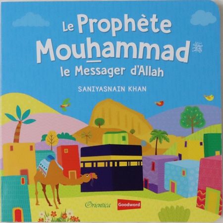 Le Prophète Mouhammad - Le Messager d'Allah