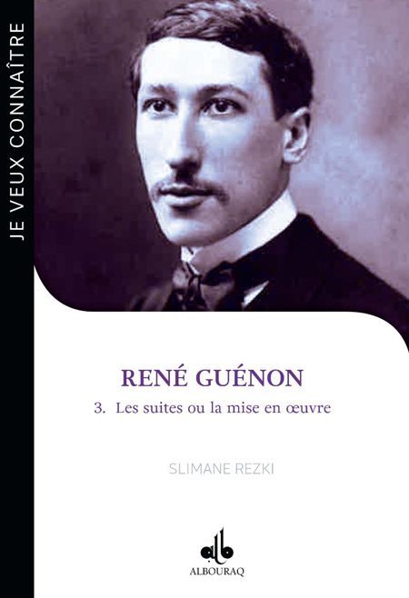 René Guénon Tome 3: les suites ou la mise en oeuvre