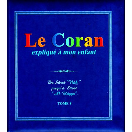 Le Coran expliqué à mon enfant (Tome 8)