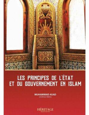 LES PRINCIPES DE L'ETAT ET DU GOUVERNEMENT EN ISLAM- MUHAMMAD ASSAD - EDITION HÉRITAGE