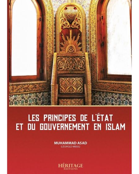 LES PRINCIPES DE L'ETAT ET DU GOUVERNEMENT EN ISLAM- MUHAMMAD ASSAD - EDITION HÉRITAGE