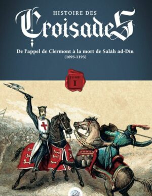 HISTOIRE DES CROISADES (TOME I) EDITIONS RIBAT