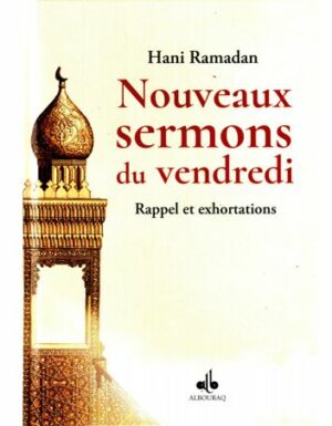 Nouveaux Sermons Du Vendredi (Rappel Et Exhortations), De Hani Ramadan