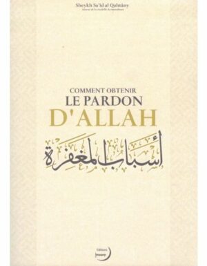COMMENT OBTENIR LE PARDON D’ALLAH - SHEYKH SA'ÎD AL QAHTÂNY - EDITIONS IMAANY