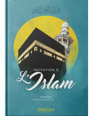 INITIATION À L'ISLAM - MUHAMMAD HAMIDULLAH - EDITIONS HÉRITAGE