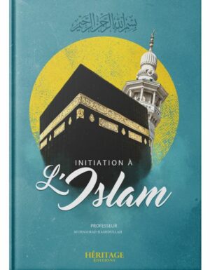 INITIATION À L'ISLAM - MUHAMMAD HAMIDULLAH - EDITIONS HÉRITAGE