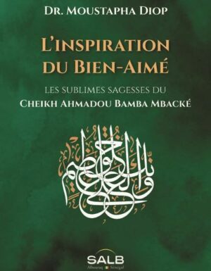 L'inspiration du bien-aimé -les sublimes sagesses du cheikh ahmadou bamba