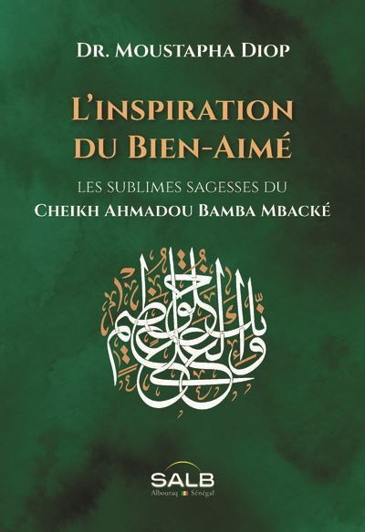 L'inspiration du bien-aimé -les sublimes sagesses du cheikh ahmadou bamba