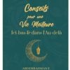 CONSEILS POUR UNE VIE MEILLEURE: ICI-BAS ET DANS L'AU-DELÀ