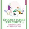 ÉDUQUER COMME LE PROPHÈTE - SA‘ÎD ÂL THÂBIT - EDITIONS AL-HADÎTH