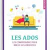 LES ADOS - LES COMPRENDRE POUR MIEUX LES ORIENTER - DR 'ABD AL-KARÎM BAKKÂR - EDITIONS AL-HADÎTH