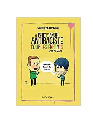 PETIT MANUEL ANTIRACISTE POUR LES ENFANTS: (MAIS PAS QUE!!!)
