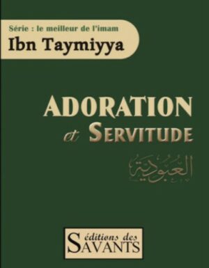 ADORATION ET SERVITUDE DE L'IMAM IBN TAYMIYYA