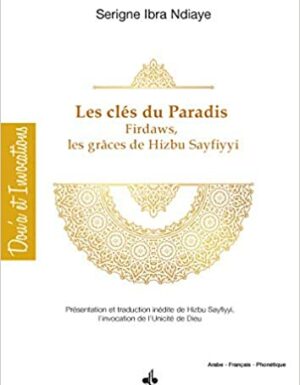 Cles du Paradis Firdaws par les Graces de Hizbu-S Sayfiyyi Présentation et Traduction de Hizbu-S Say