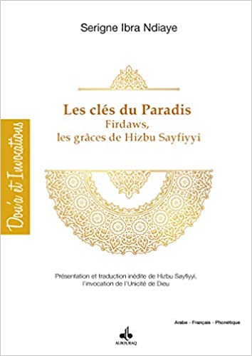 Cles du Paradis Firdaws par les Graces de Hizbu-S Sayfiyyi Présentation et Traduction de Hizbu-S Say