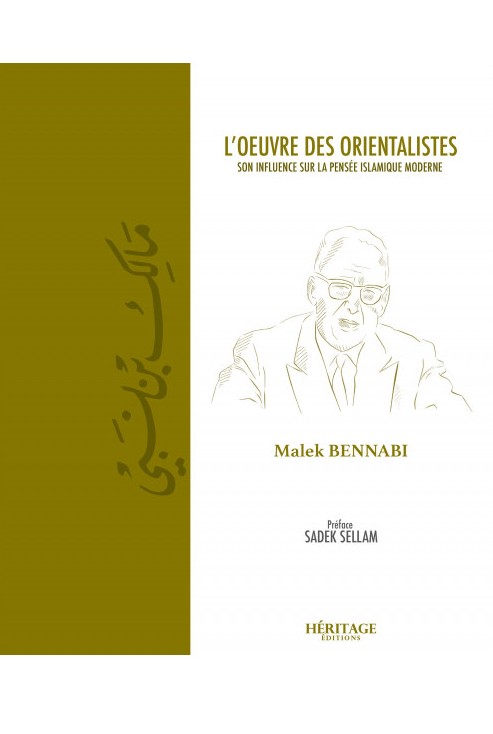 L'ŒUVRE DES ORIENTALISTES- SON INFLUENCE SUR LA PENSÉE ISLAMIQUE MODERNE- MALEK BENNABI ÉDITIONS HÉRITAGE