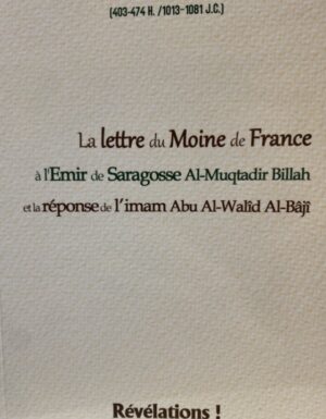 LA LETTRE DU MOINE DE FRANCE À L'EMIR DE SARAGOSSE AL-MUQTADIR BILLAH ET LA RÉPONSE DE L'IMAM AL BAJI