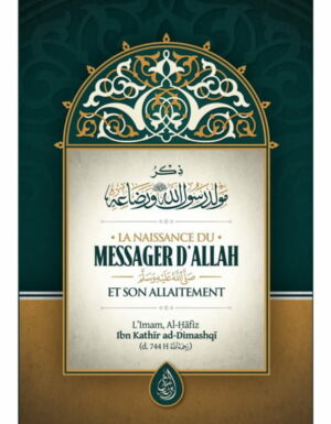 La Naissance Du Messager D'Allah (Saws) Et Son Allaitement, De Al-Hafiz Ibn Kathir Ad-Dimashqi - Ibn Badis