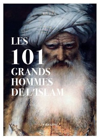 LES 101 GRANDS MOMENTS DE L’ISLAM