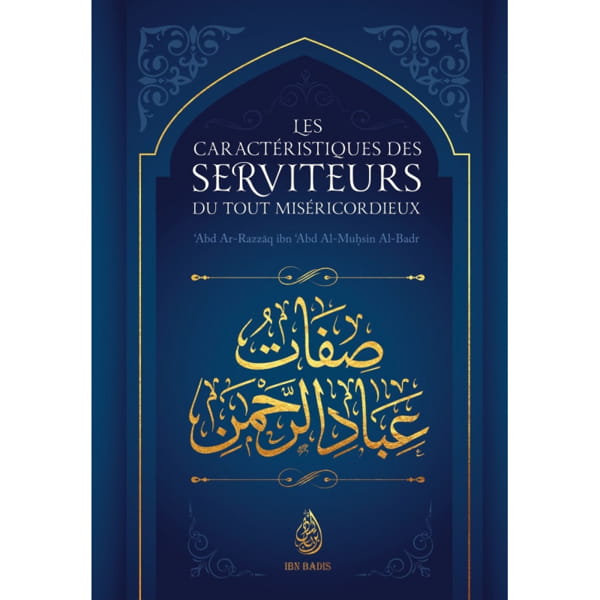 Les Caractéristiques Des Serviteurs Du Tout-Miséricordieux, De Abd Ar-Razzaq Ibn Abd Al-Muhsin Al-Badr, Ibn Badis Éditions