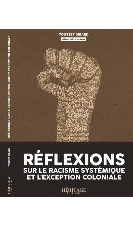 RÉFLEXIONS SUR LE RACISME SYSTÉMIQUE ET L'EXCEPTION COLONIALE YOUSSEF GIRARD ÉDITIONS HÉRITAGE