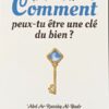 Comment peux-tu être une clé du bien – Editions Akhira