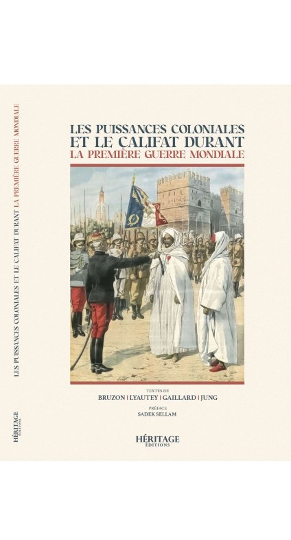 LES PUISSANCES COLONIALES ET LE CALIFAT DURANT LA PREMIÈRE GUERRE MONDIALE