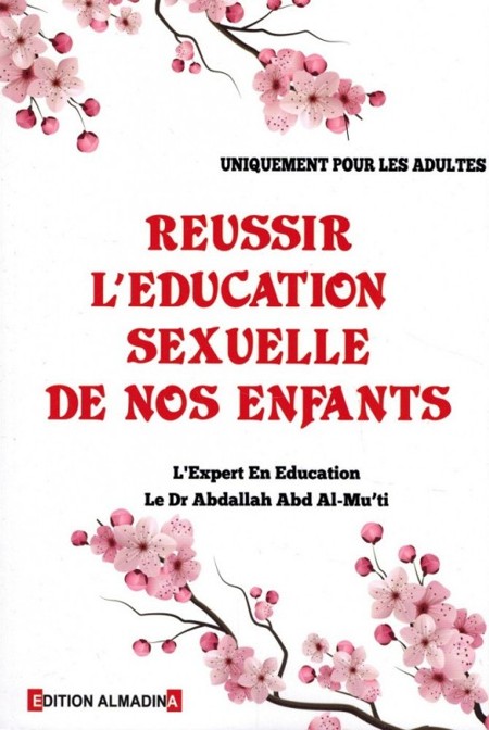 Réussir L'éducation Sexuelle De Nos Enfants (Uniquement Pour Les Adultes) De Dr Abdallah Abd Al-Mu'ti