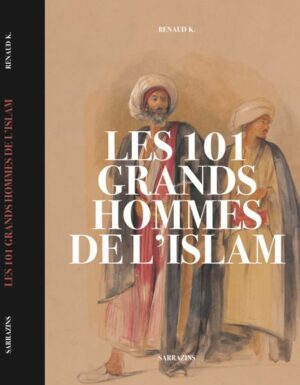 Les 101 grands hommes de l'Islam - Sarrazins