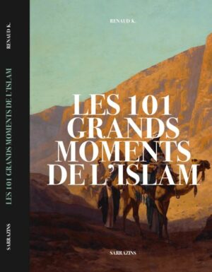 Les 101 grands moments de l'Islam - Sarrazins