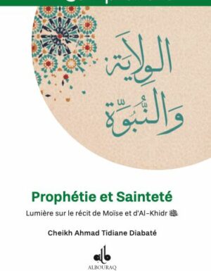 Prophétie et Sainteté Lumière sur le récit de Moïse et d'Al-khidr