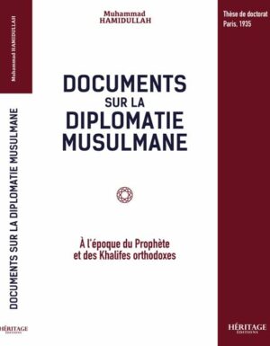 Documents sur la diplomatie musulmane Pr. Muhammad Hamidullah éditions Héritage