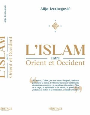 L'Islam entre Orient et Occident - Alija Izetbegovic - Héritage