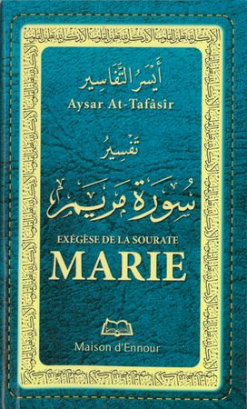 Ayssar Attafassir Exégèse de la sourate Marie SOURATE 19 MARYAM (MARIE) 98 versets
