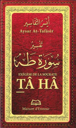 Exégèse de la sourate TÂ HÂ - Aysar At Tafâsir SOURATE 20 TA-HA 135 versets