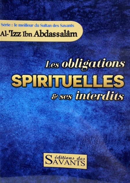 Les obligations spirituelles et ses interdits Al Izz Ibn Abdassalam MAISON DENNOUR Les obligations spirituelles et ses interdits Al Izz Ibn Abdassalam