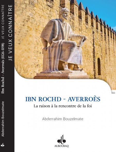Ibn Rochd - Averroès, la raison à la rencontre de la foi