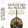 Khâlid ibn al-Walîd – La biographie - Ribat