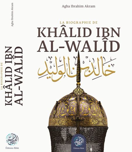 Khâlid ibn al-Walîd – La biographie - Ribat