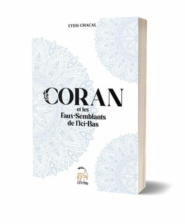 Le Coran et les faux-semblants de l'ici-bas - Lyess Chacal - Oryms